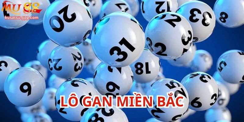 Ưu điểm lô gan miền Bắc
